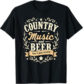 Vintage Country Music & Beer That's Why I'm Here T-Shirt
