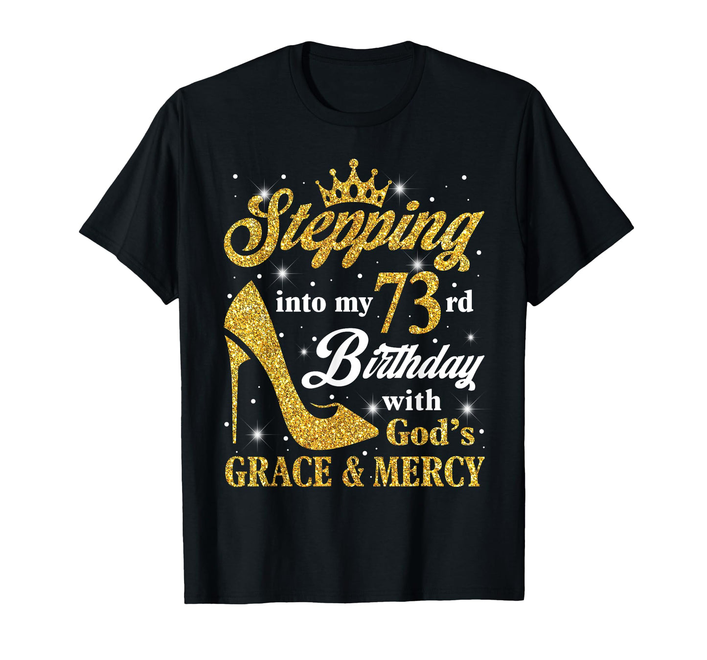 Stepping Into My 73rd Birthday With God's Grace & Mercy Bday T-Shirt