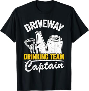 Funny Beer Driveway Drinker Driveway Drinking Team Captain T-Shirt