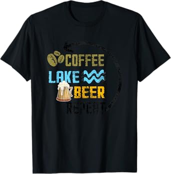 Coffee Lake Beer Repeat Lakefront Living Distressed Art Gift T-Shirt