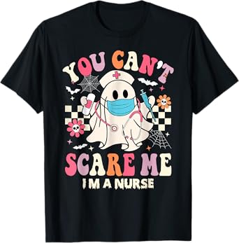 You Can't Scare Me I'm a Nurse Funny Halloween Nurser T-Shirt
