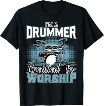 I'm a Drummer Created To Worship | Music Band T-Shirt