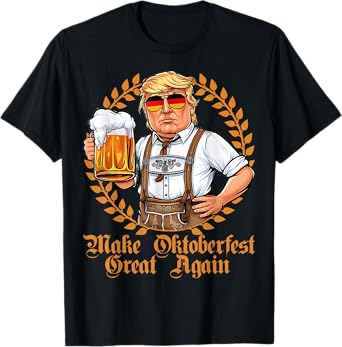 Make Oktoberfest Great again Beerfest Wurstfest Funny T-Shirt