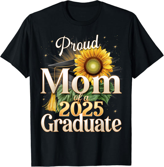 Proud Mom of a 2025 Graduate 25 Senior Graduation Sunflower T-Shirt