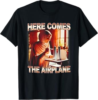 Here Comes The Airplane Funny For Men Women T-Shirt