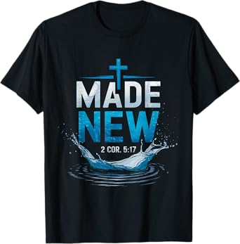 Made Water Baptism Bible Verse Christian Baptized T-Shirt