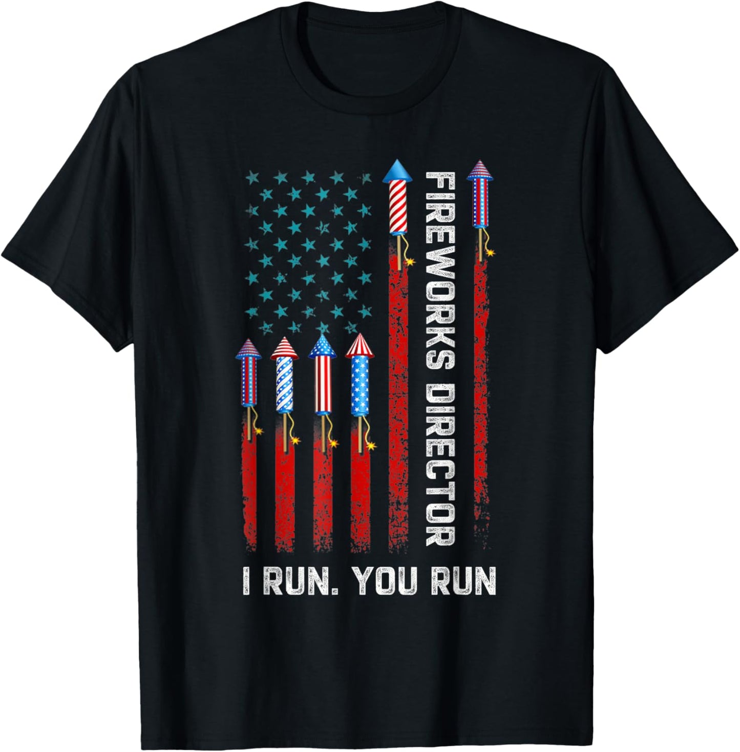 Fireworks Director I Run You Run American Flag 4th of July T-Shirt