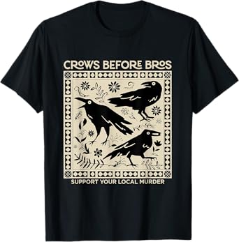 Crows Before Bros Support Your Local Murder Funny Halloween T-Shirt