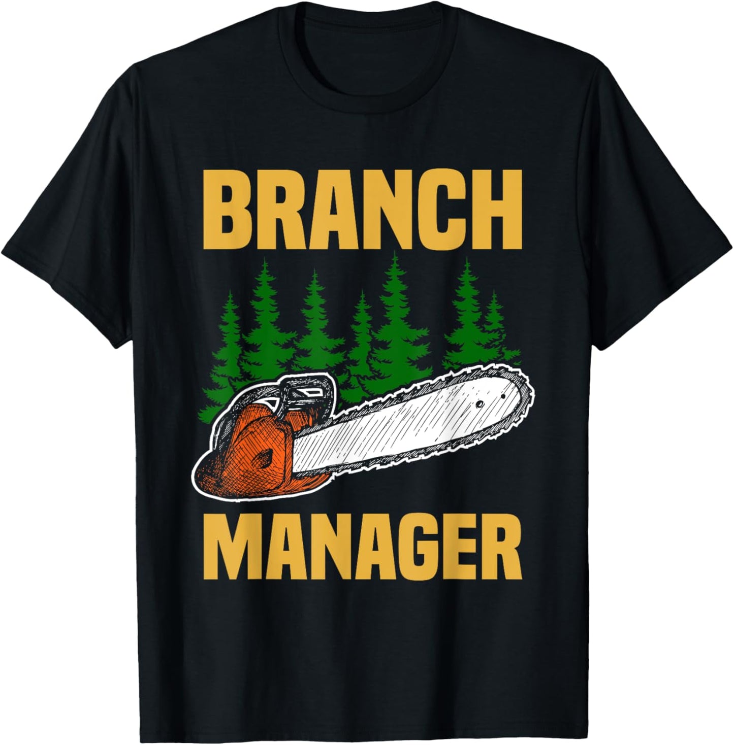 Branch Manager Forstwirt Lumberjack Chainsaw Wood Chopping T-Shirt