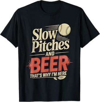 Slow Pitches and Beer That's Why I'm Here Baseball Fan - T-Shirt