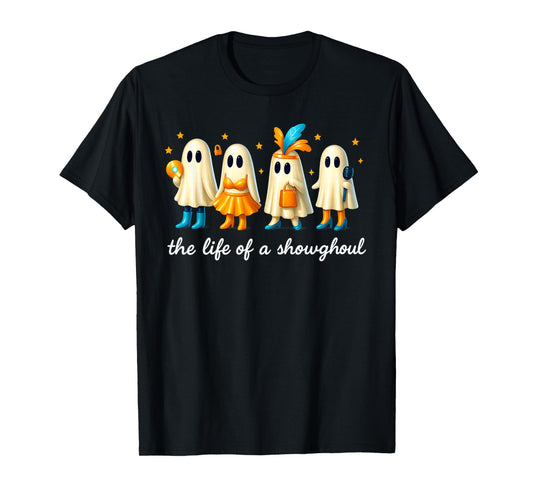 The Life of a Showghoul Funny Spooky Halloween Spirit Outfit T-Shirt
