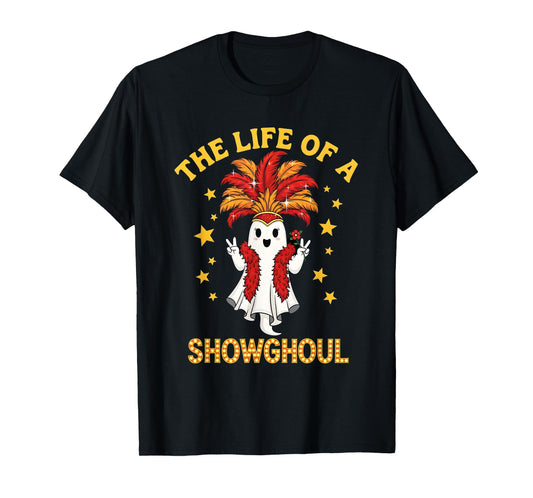The Life of a Showghoul Funny Glam Ghost Halloween Costume T-Shirt