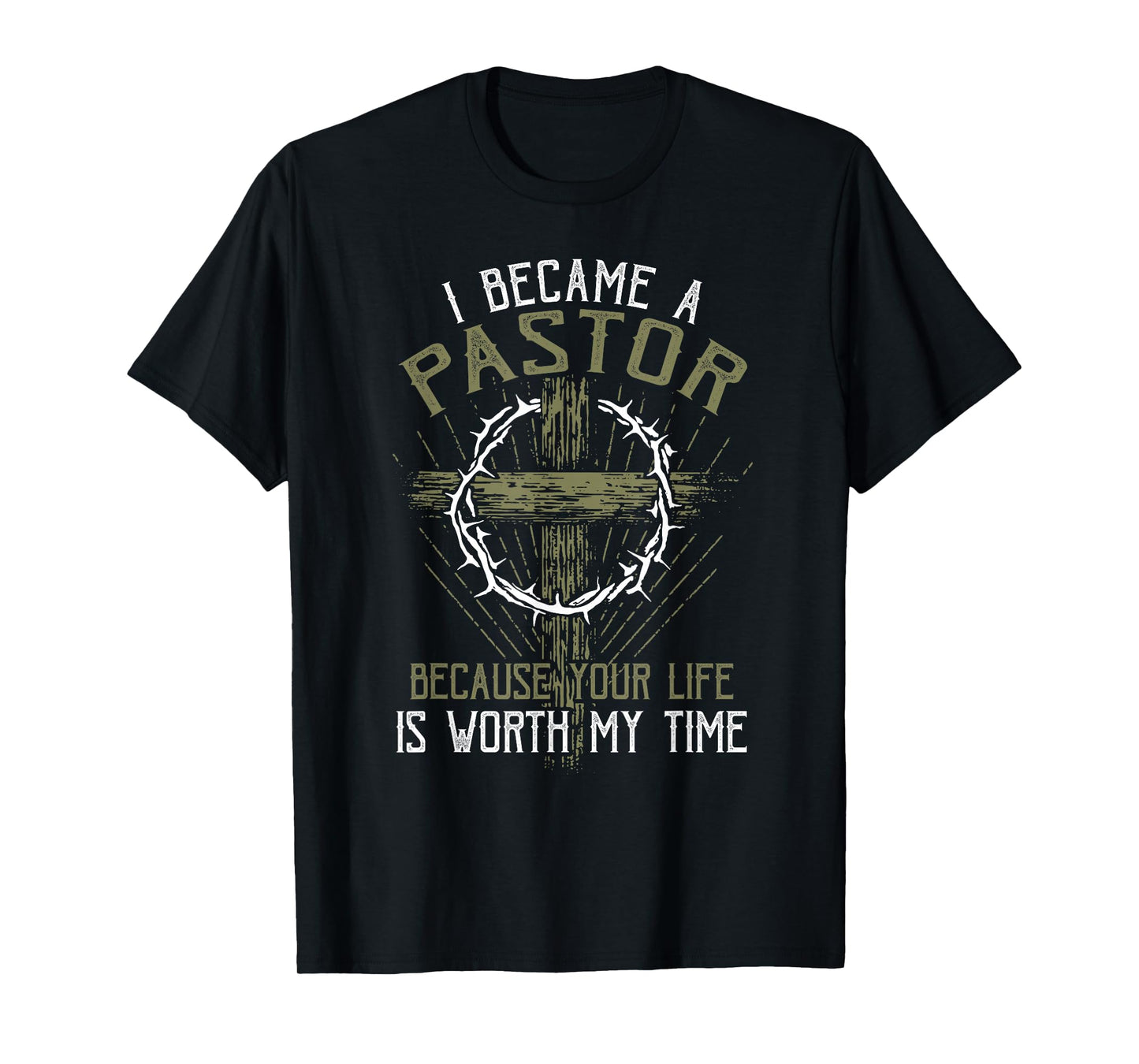 I became a pastor because your life is worth my time T-Shirt