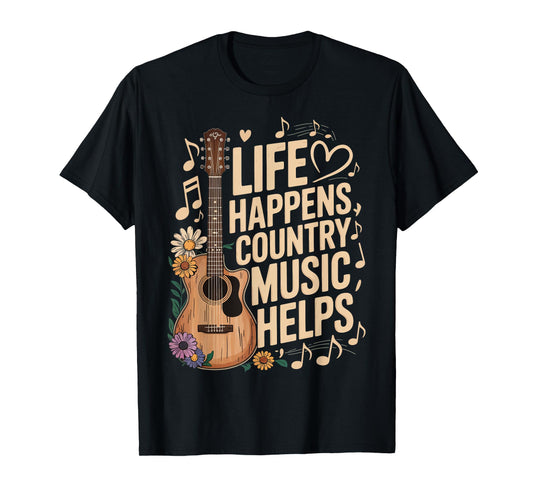 Life Happens Country Music Helps T-Shirt