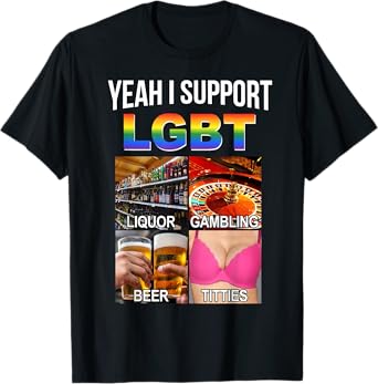 Yeah Support LGBT Parody Liquor Gambling Beer Titties Print T-Shirt