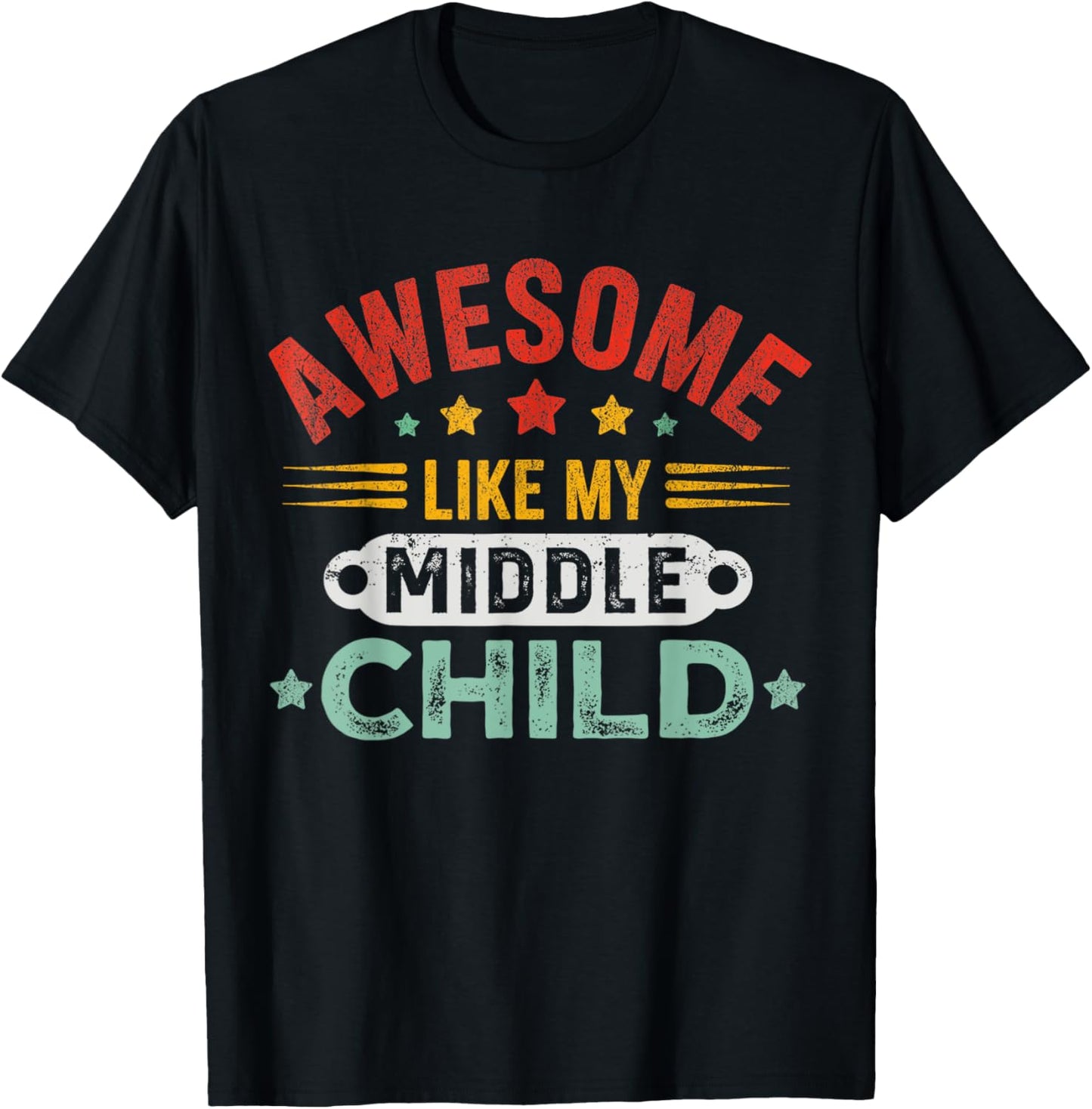 Awesome Like My Middle Child Father's Day Dad T-Shirt