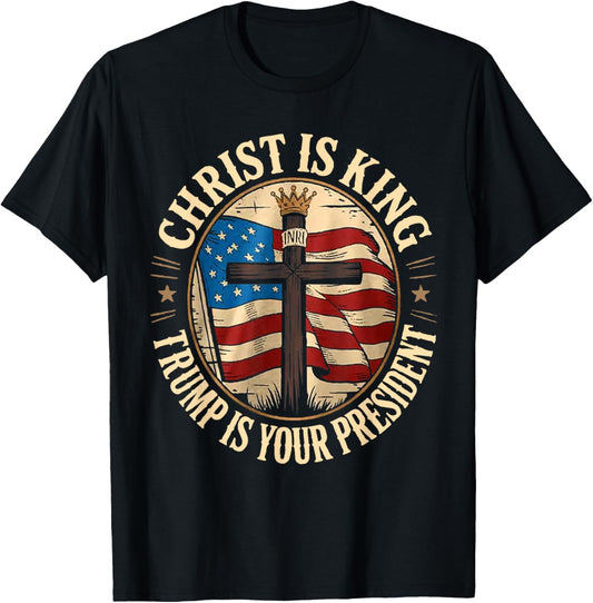 Christ is King and Trump is President T-Shirt