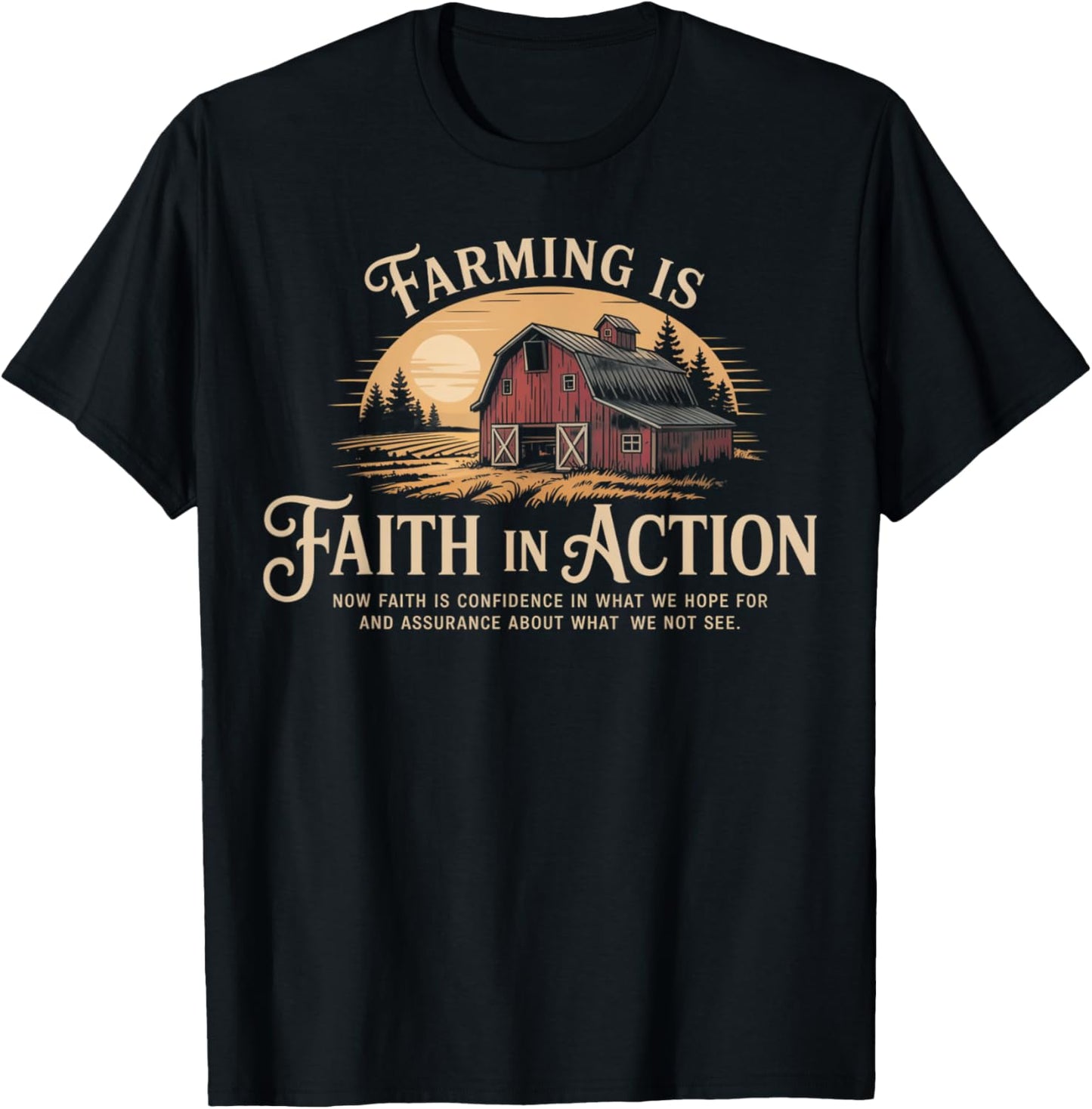 Farming Is Faith In Action T-Shirt