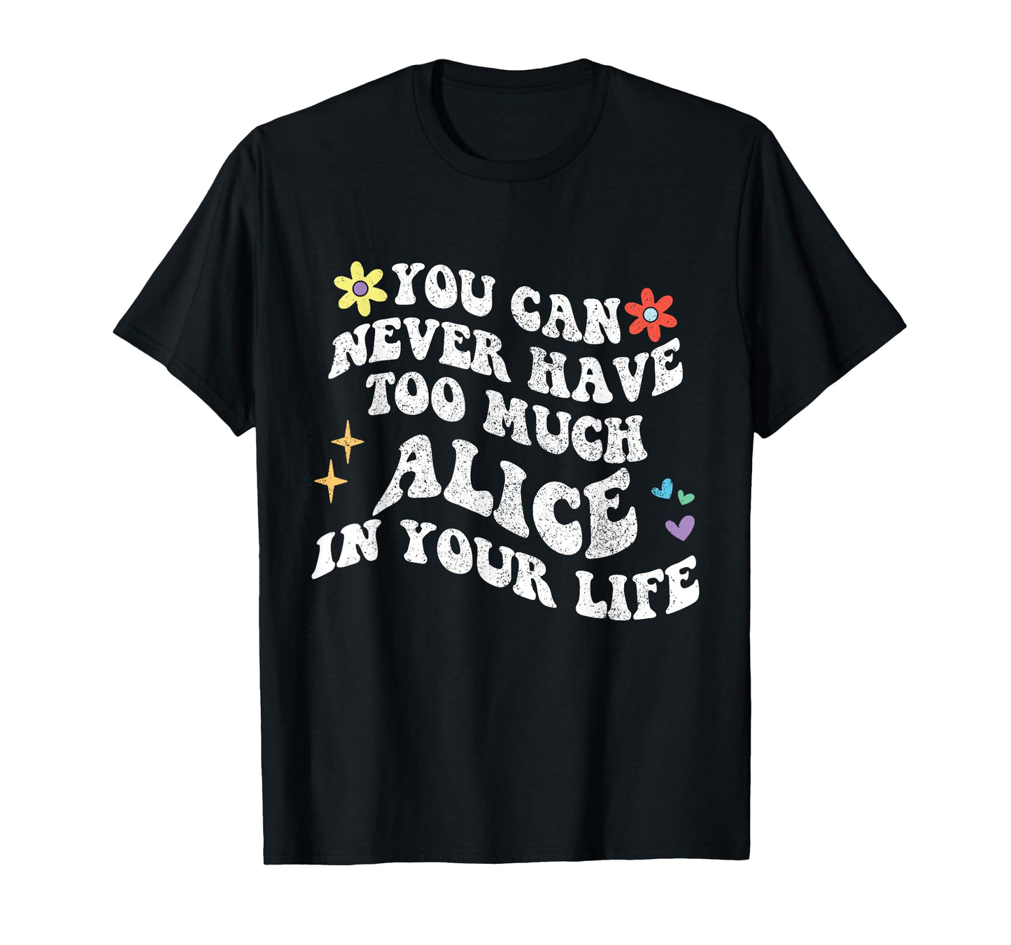 Retro Groovy You Can Never Have Too Much ALICE In Your Life T-Shirt