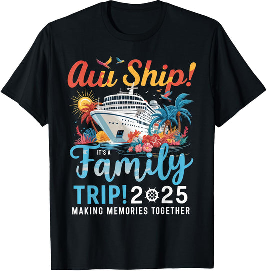 Aw Ship It's A Family Trip 2025 Family Matching Cruise Trip T-Shirt