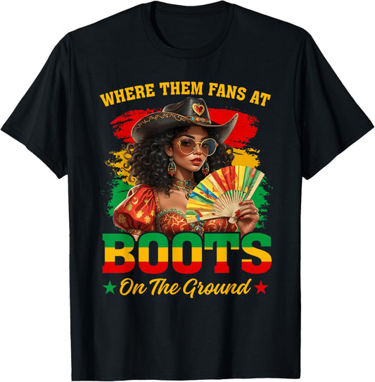 Boots On The Ground Juneteenth Cowgirl Where Them Fans At T-Shirt