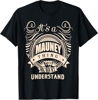 It is a MAUNEY thing Gifts T-Shirt