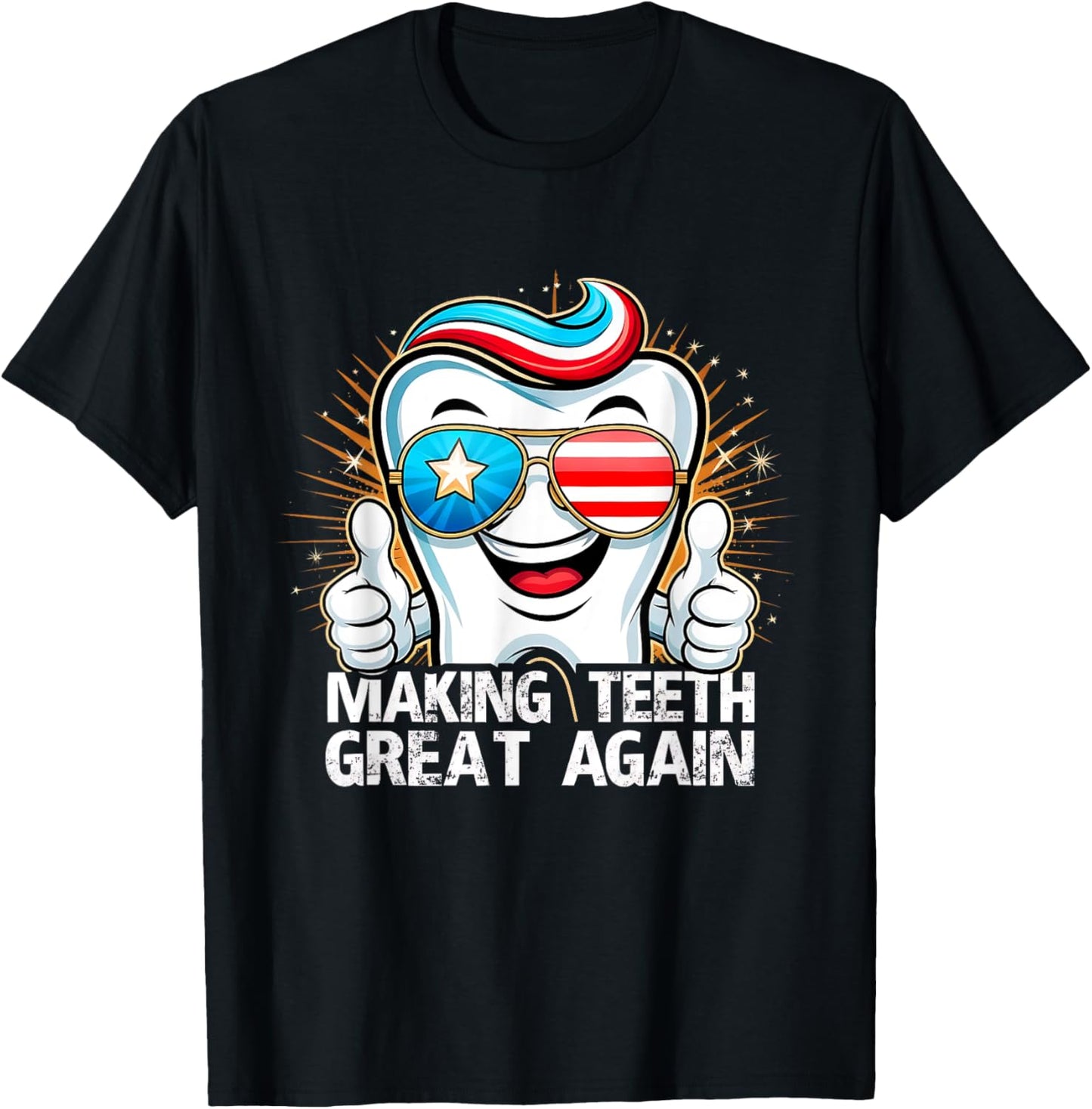 Funny Dentist Tooth Usa Making Teeth Great Again T-shirt