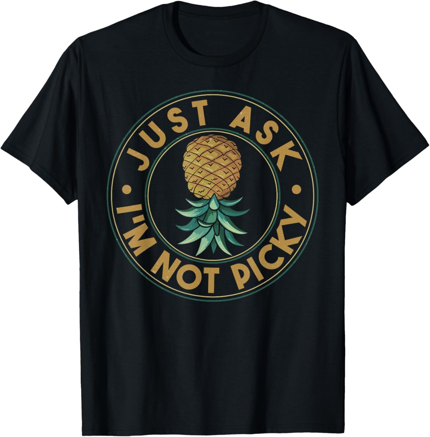 Inappropriate Pineapple Just Ask Im Not Picky Joke Men Women T-Shirt