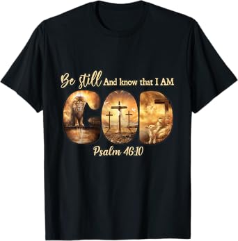 Lion God Christian Be Still And Know That I Am God T-Shirt