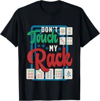 Don't Touch My Rack Shuffling Mahjong Board Game Mahjong T-Shirt