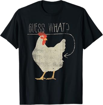 Guess What Chicken Butt - Funny Chicken Meme T-Shirt