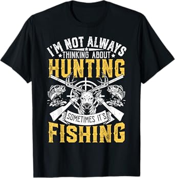 I'm Not Always Thinking About Hunting Funny Men Women Kids T-Shirt