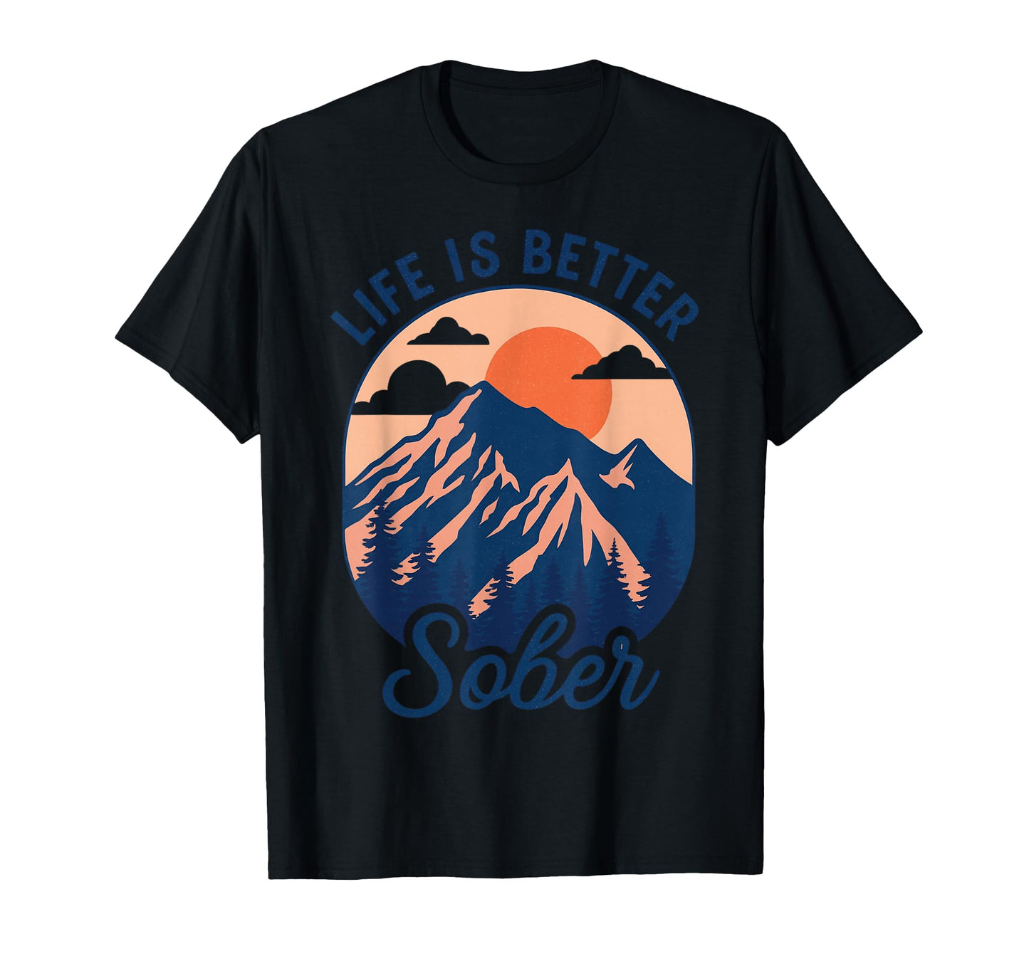 Life is Better Sober Outdoors Retro Nature Sunsets Sunrises T-Shirt