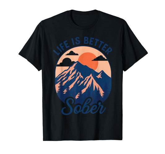 Life is Better Sober Outdoors Retro Nature Sunsets Sunrises T-Shirt