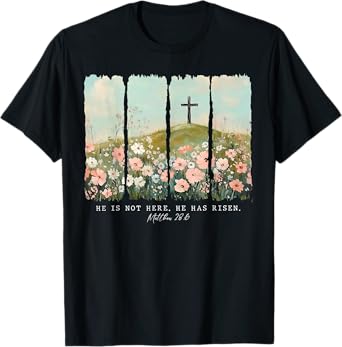 He Is Not Here He Has Risen Jesus Christian Happy Easter T-Shirt