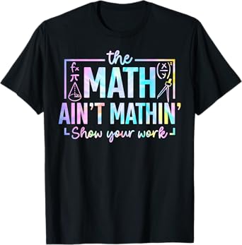 The Math Ain't Mathin Funny Math Teacher T-Shirt