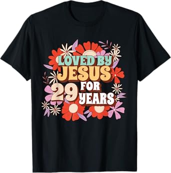 Loved By Jesus For 29 Years 29th Birthday Christian Theme T-Shirt