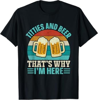 Vintage Retro Titties and Beer That's Why I'm Here Men Adult T-Shirt