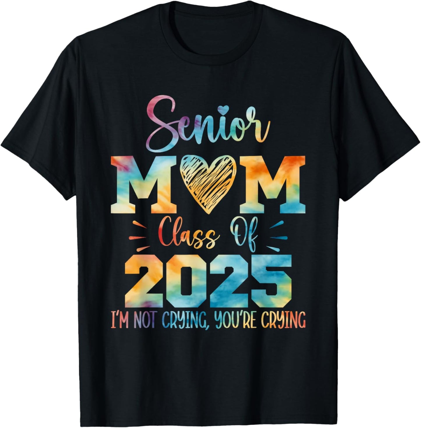 Proud Senior Mom Class of 2025 I'm Not Crying You're Crying T-Shirt