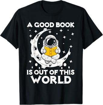 Good Book Is Out Of This World Astronaut Moon Space Reading T-Shirt