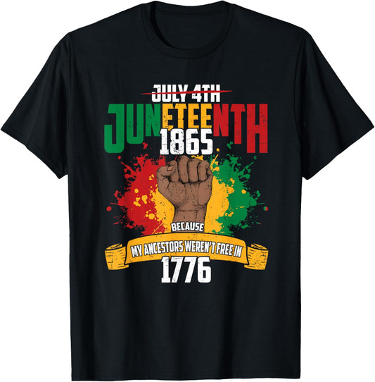 July 4th Juneteenth 1865 Because My Ancestors Juneteenth T-shirt
