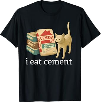 I Eat Cement Funny Cat Meme Internet Memes Funny Memes Gen-Z T-Shirt