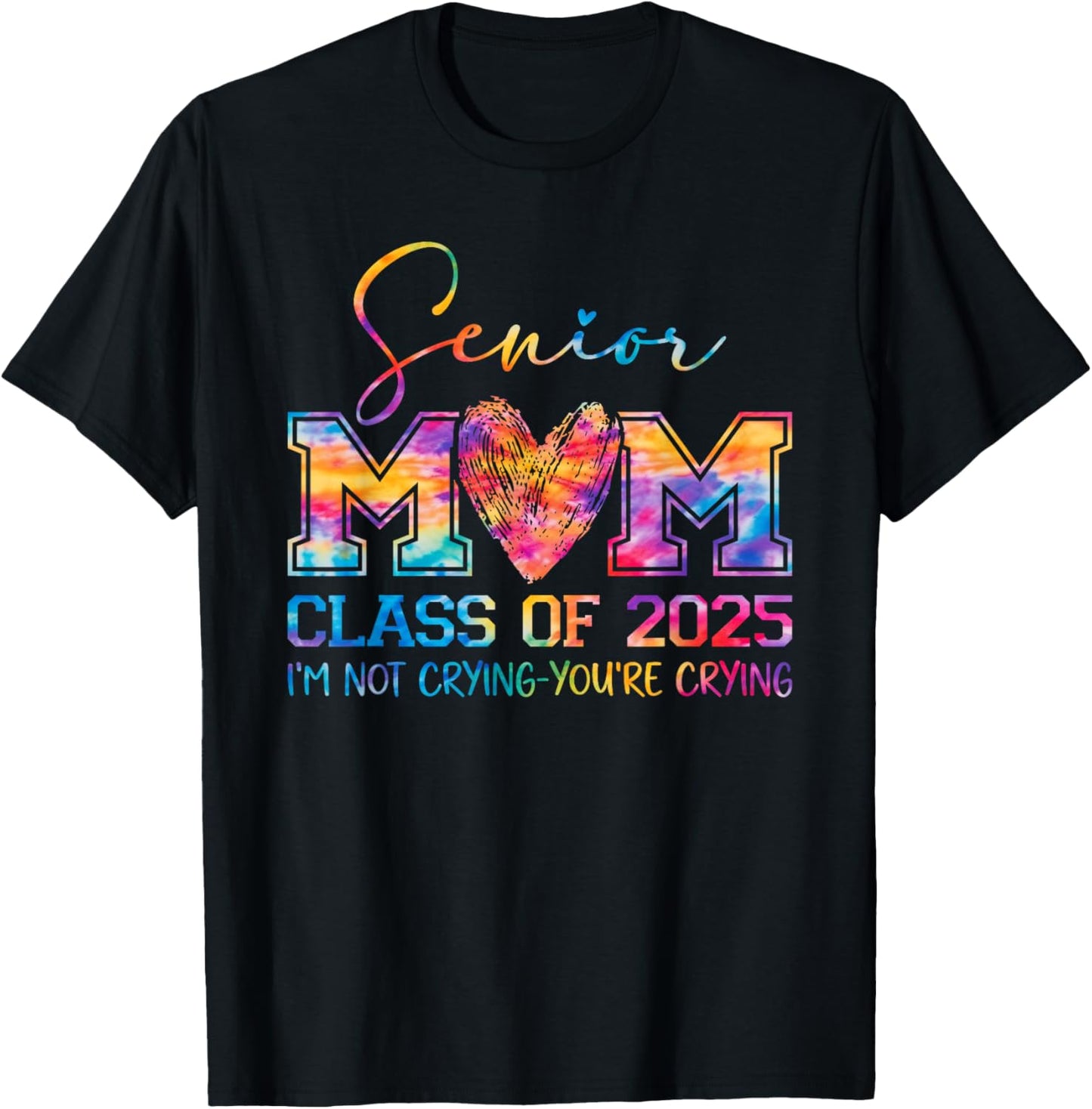Proud Senior Mom Class of 2025 I'm Not Crying You're Crying T-Shirt