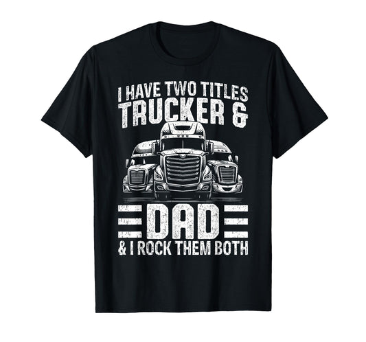 Funny Trucker Shirt For Men Dad Semi Truck Driver T-Shirt