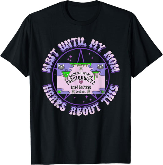 Wait Until My Mom Hears About This Alphabet Funny T-Shirt