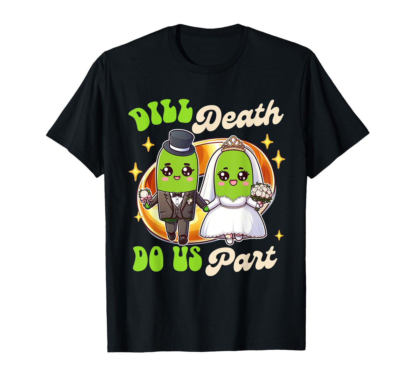 Pickle Lover Groom & Bride Wedding Dill Death Do Us Apart T-Shirt