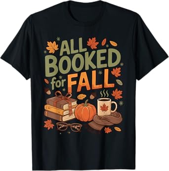 All Booked for Fall Autumn Reading Cozy Bookish Fall Vibes T-Shirt