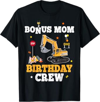 Bonus Mom Birthday Crew Construction Matching Excavator T-Shirt