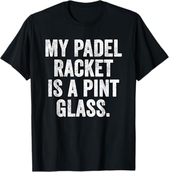 Funny PadelT-Shirt UK My Padel Racket is A Pint Glass Beer T-Shirt