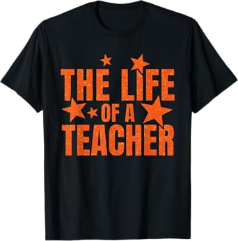 The Life of A Teacher T-Shirt The Life of A Teacher T-Shirt